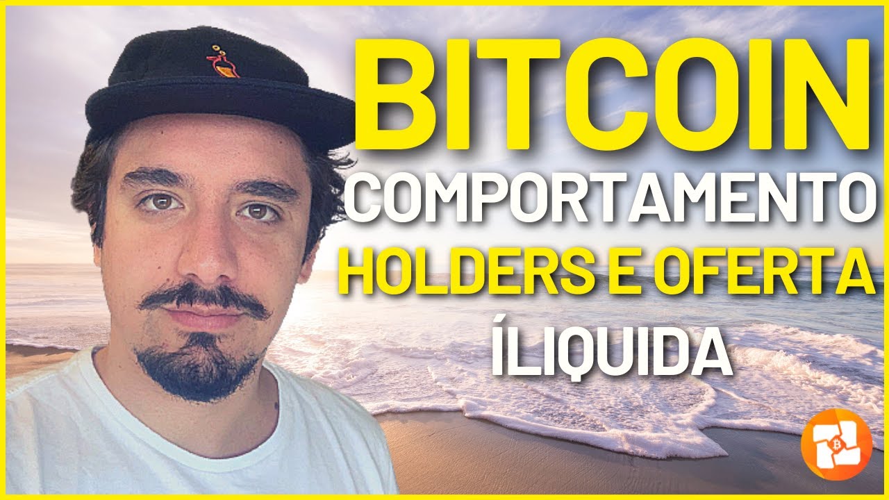 ANALISE BITCOIN ON CHAIN COMPORTAMENTO HOLDERS E OFERTA ILIQUIDA